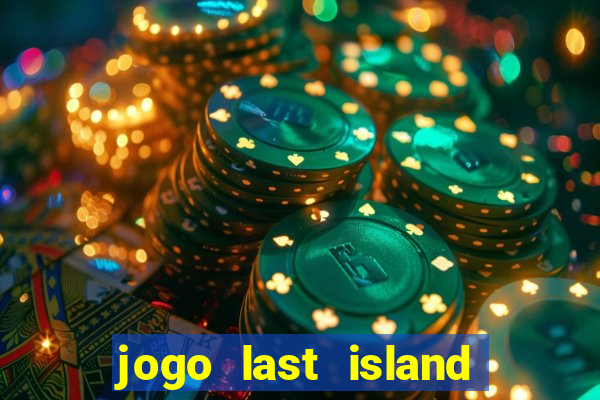 jogo last island of survival